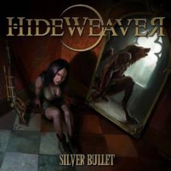 Hideweaver : Silver Bullet